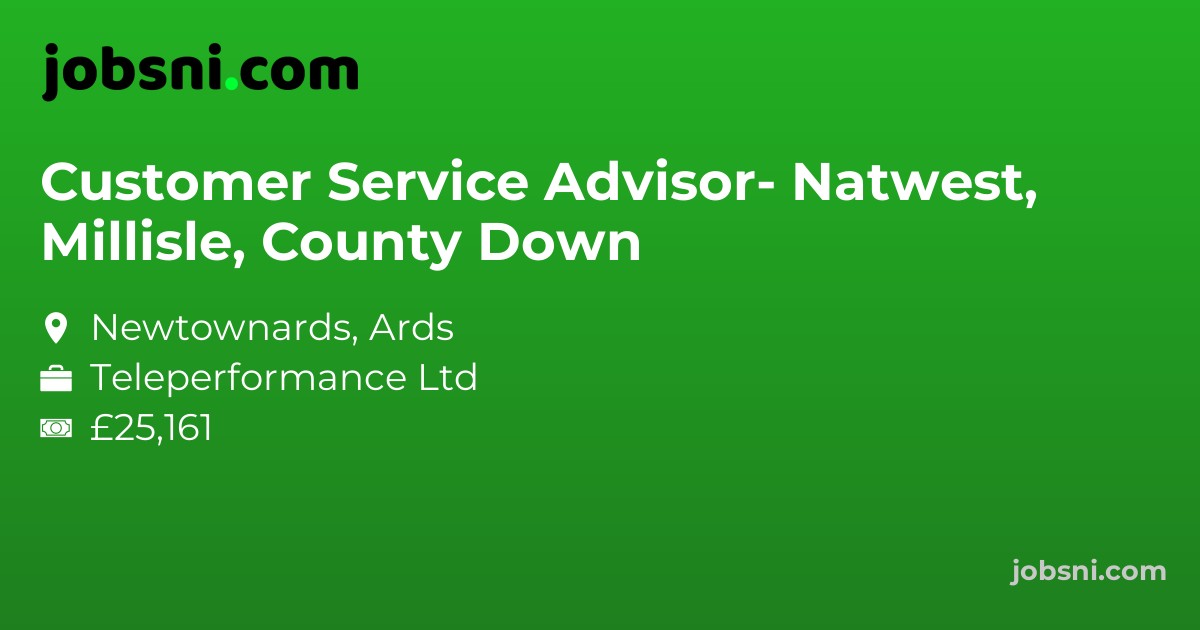 Customer Service Advisor- Natwest, Millisle, County Down