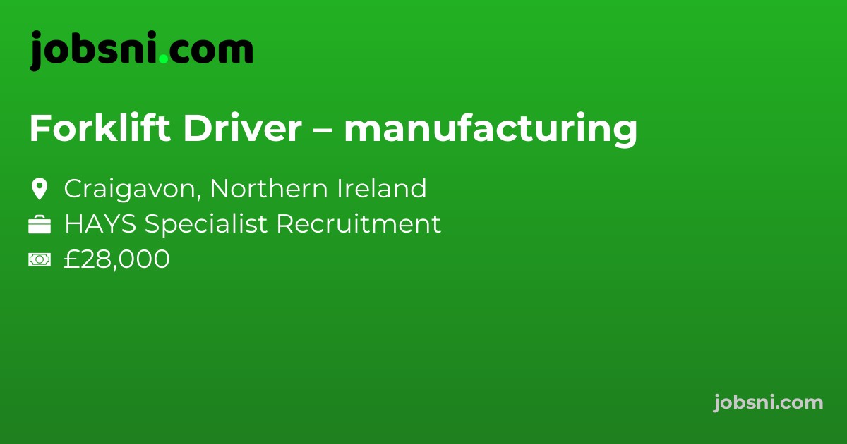 Forklift Driver – manufacturing