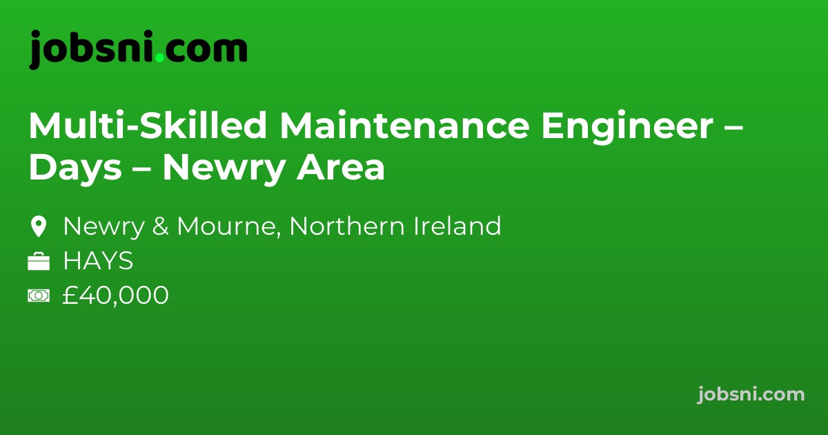 Multi-Skilled Maintenance Engineer – Days – Newry Area