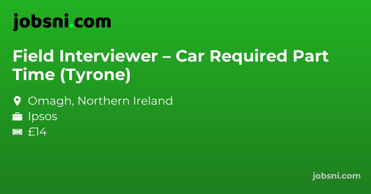 Field Interviewer – Car Required Part Time (Tyrone)