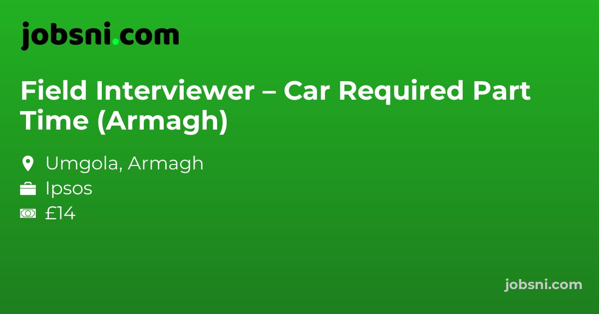 Field Interviewer – Car Required Part Time (Armagh)