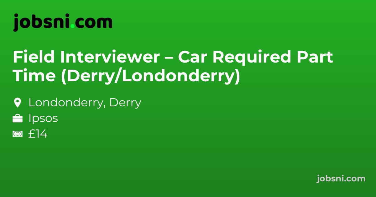 Field Interviewer – Car Required Part Time (Derry/Londonderry)