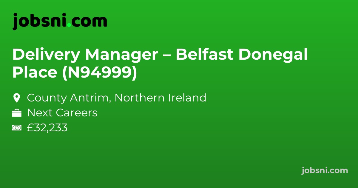 Delivery Manager – Belfast Donegal Place (N94999)