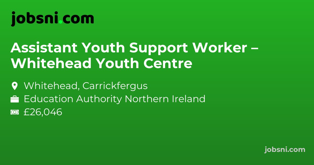 Assistant Youth Support Worker – Whitehead Youth Centre