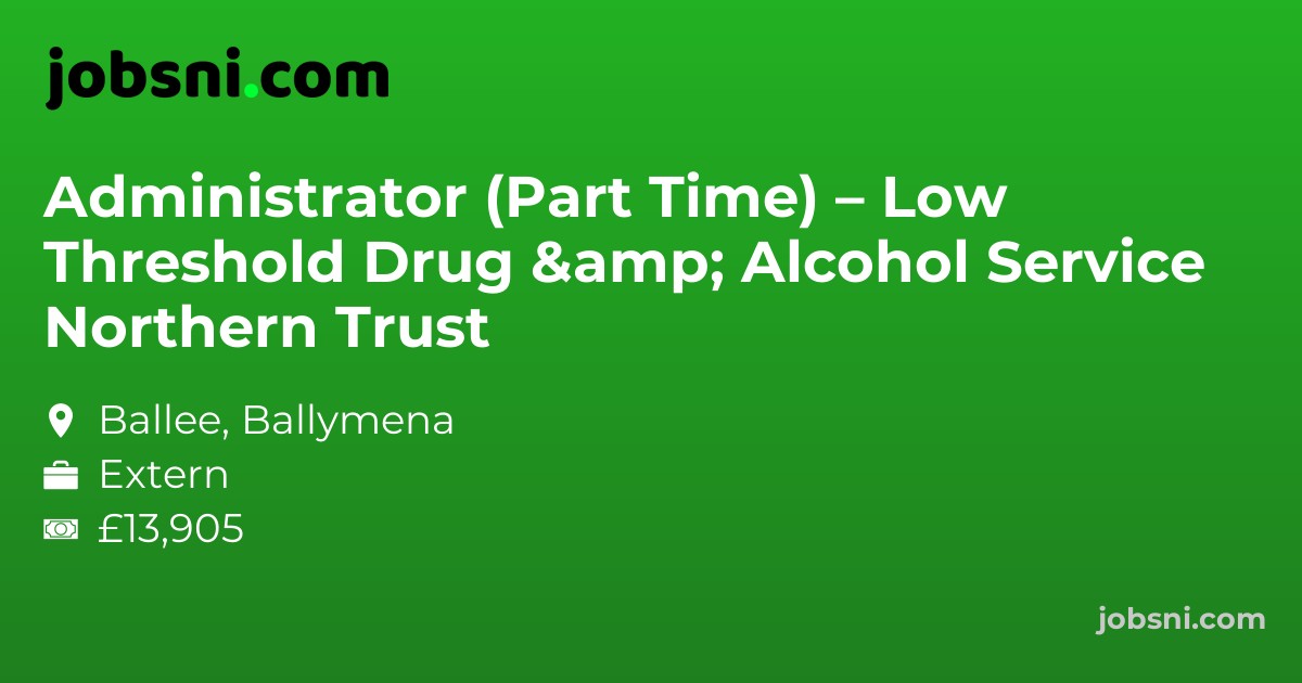 Administrator (Part Time) – Low Threshold Drug & Alcohol Service Northern Trust