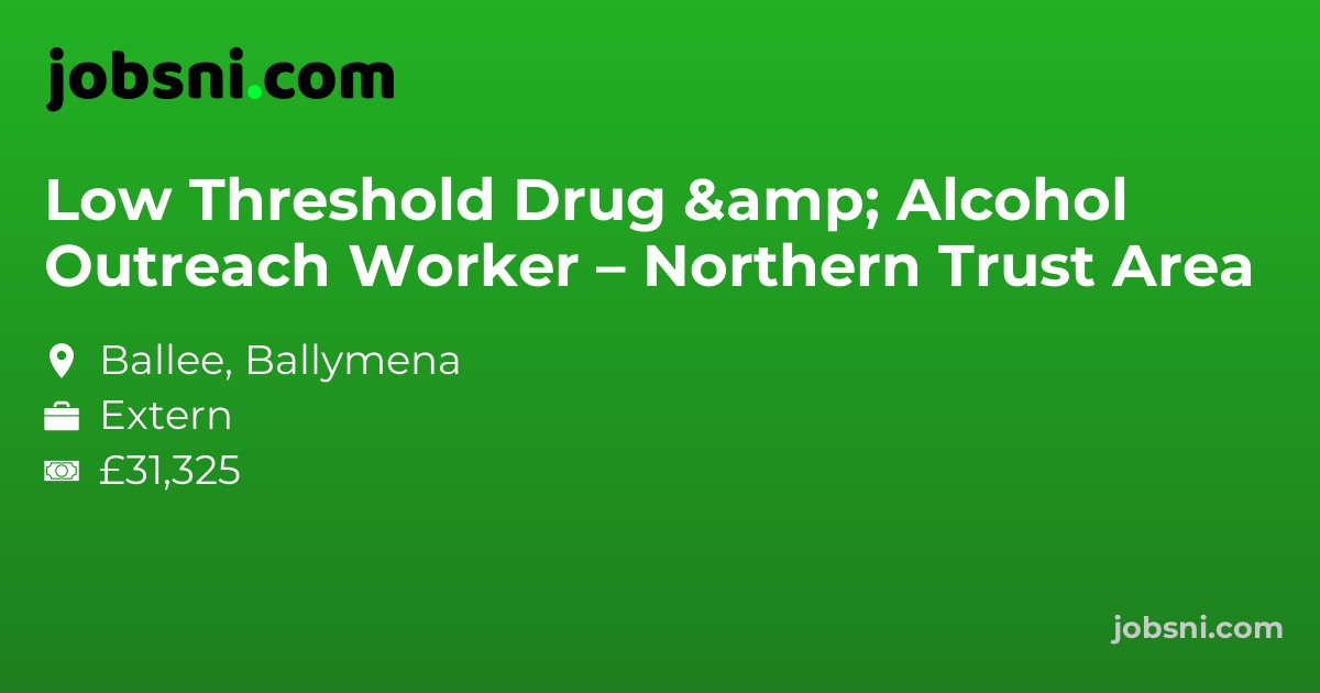Low Threshold Drug & Alcohol Outreach Worker – Northern Trust Area