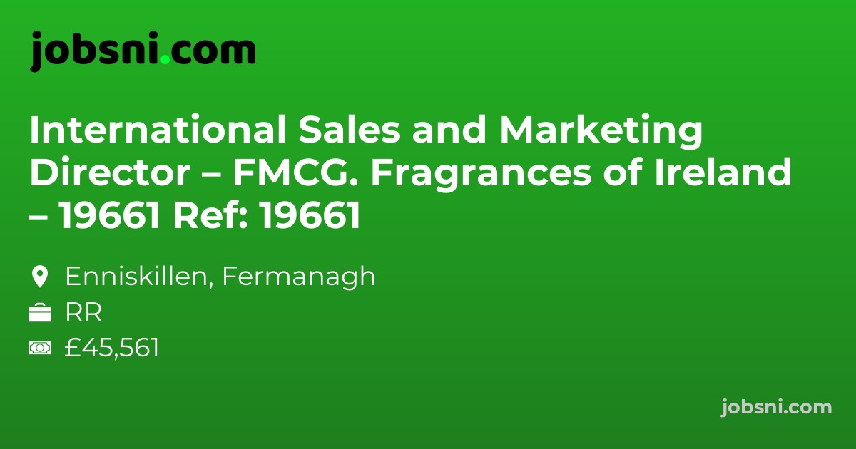 International Sales and Marketing Director – FMCG. Fragrances of Ireland – 19661 Ref: 19661