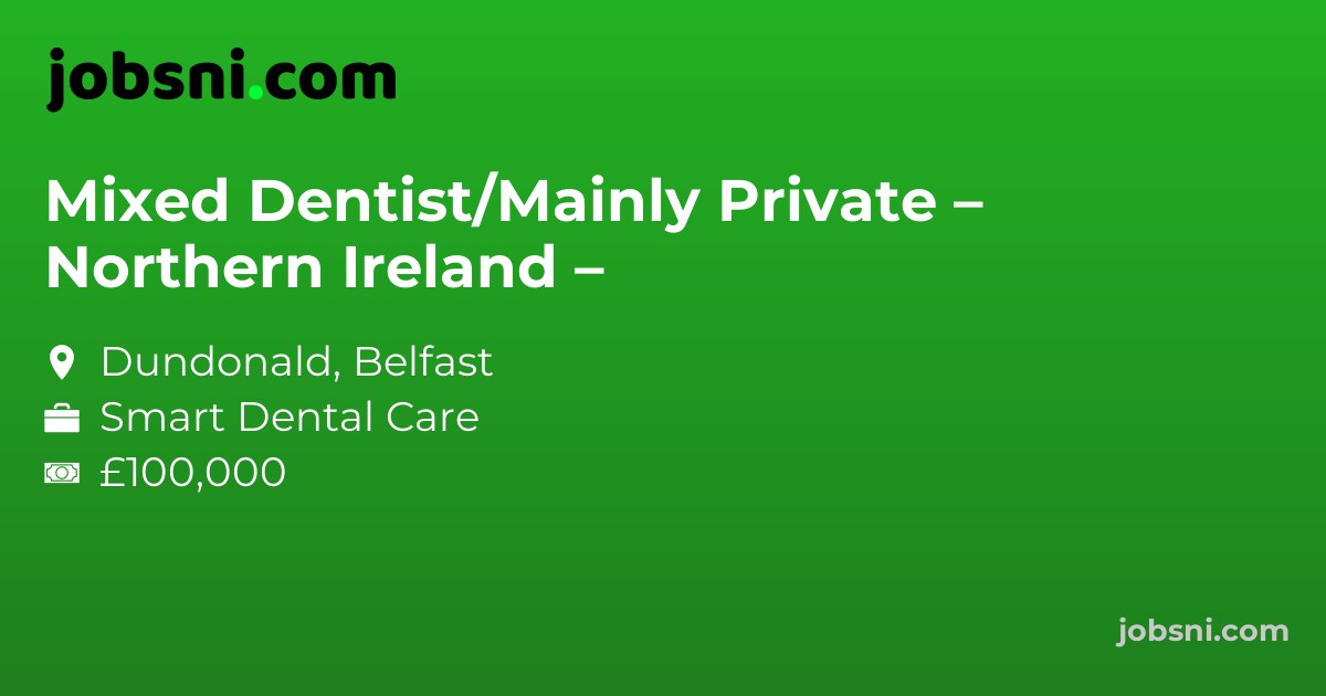 Mixed Dentist/Mainly Private – Northern Ireland –
