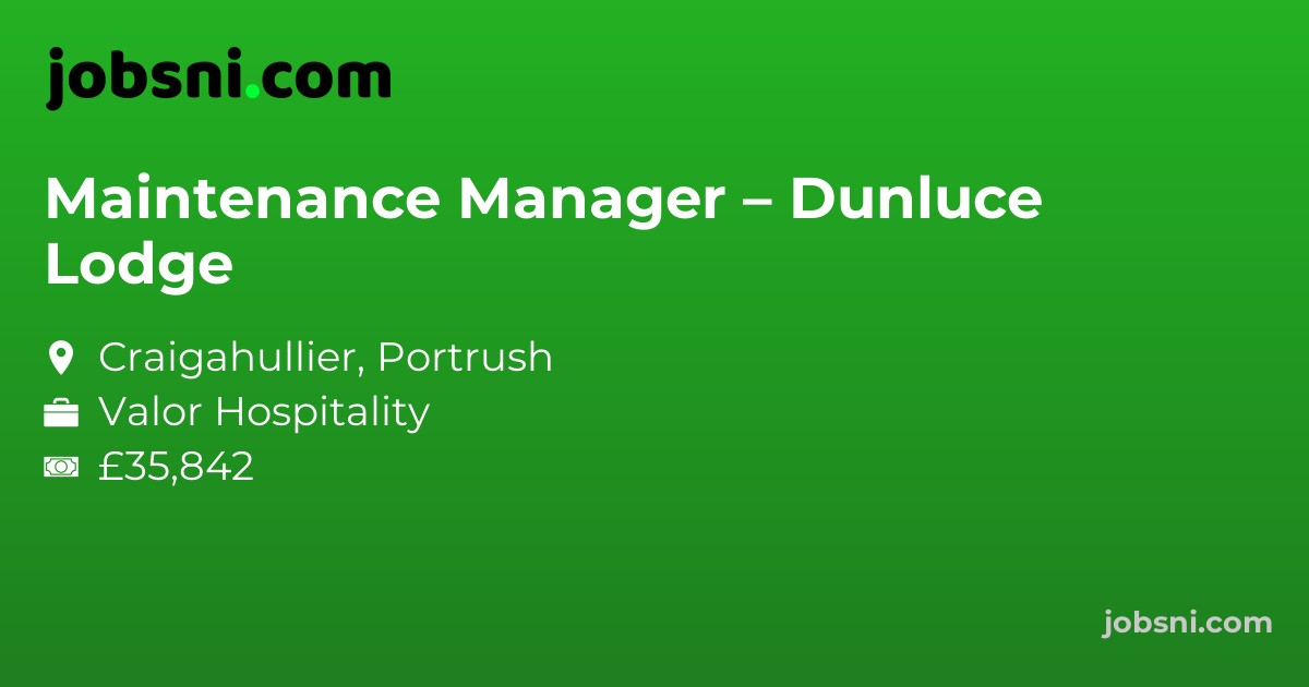 Maintenance Manager – Dunluce Lodge