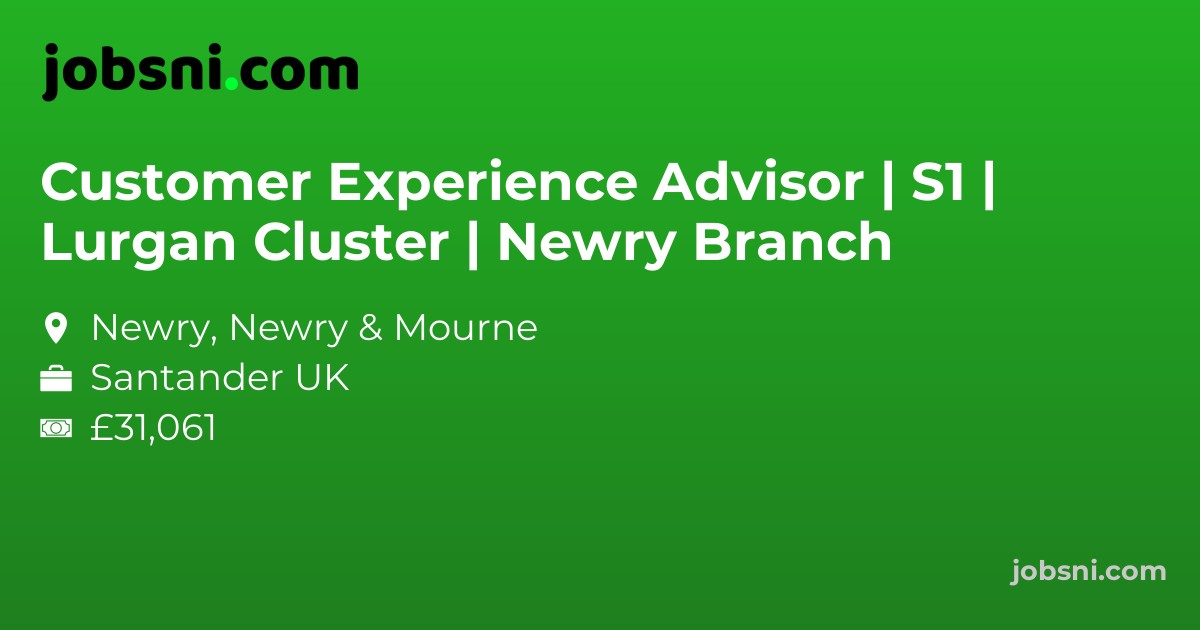 Customer Experience Advisor | S1 | Lurgan Cluster | Newry Branch