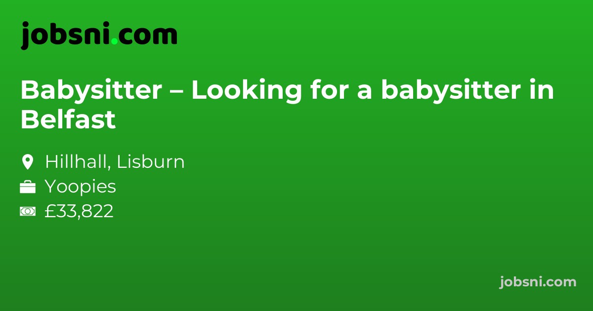 Babysitter – Looking for a babysitter in Belfast