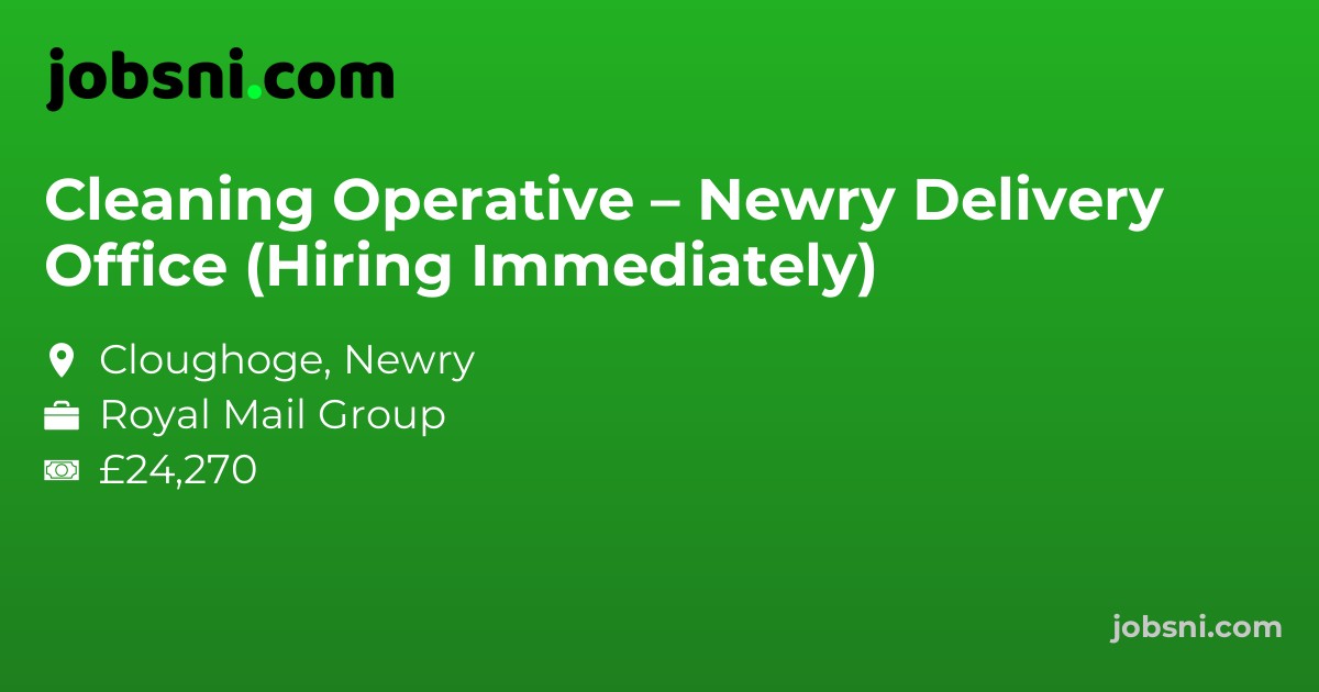 Cleaning Operative – Newry Delivery Office (Hiring Immediately)