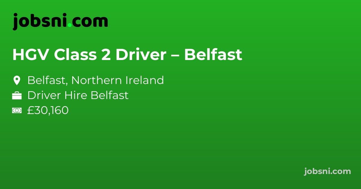 HGV Class 2 Driver – Belfast