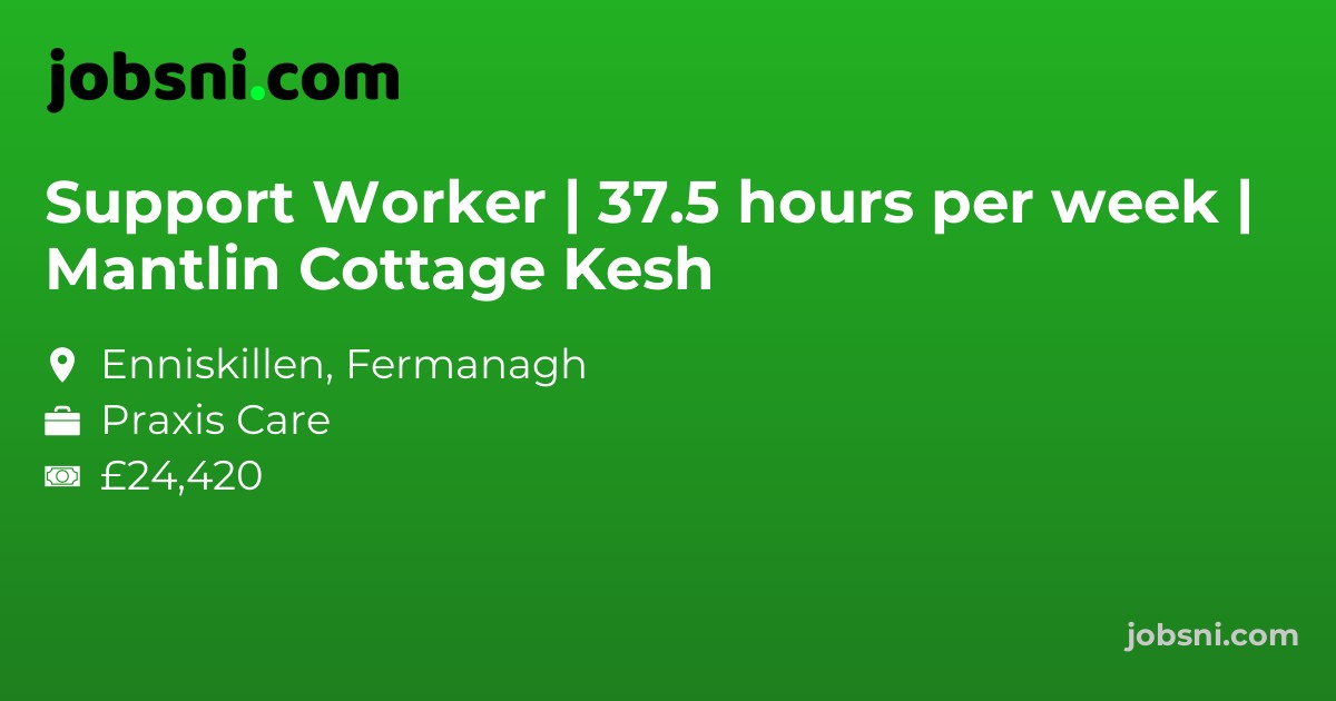 Support Worker | 37.5 hours per week | Mantlin Cottage Kesh