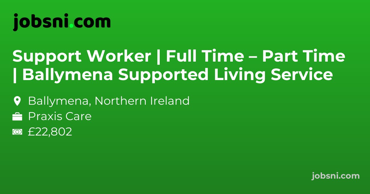 Support Worker | Full Time – Part Time | Ballymena Supported Living Service