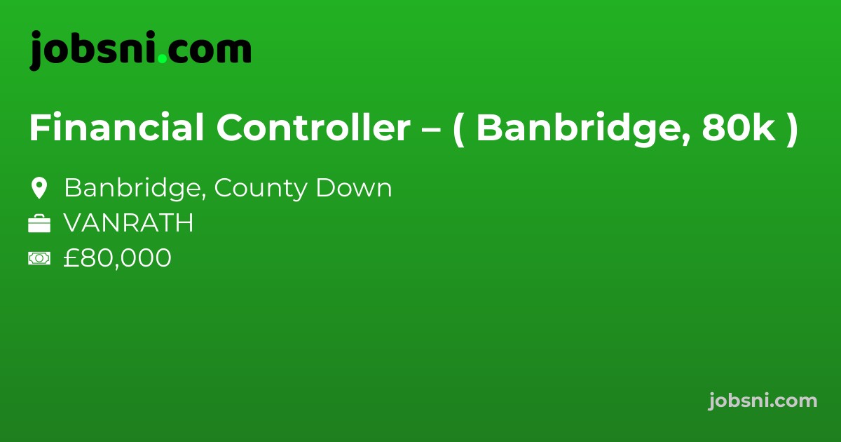Financial Controller – ( Banbridge, 80k )