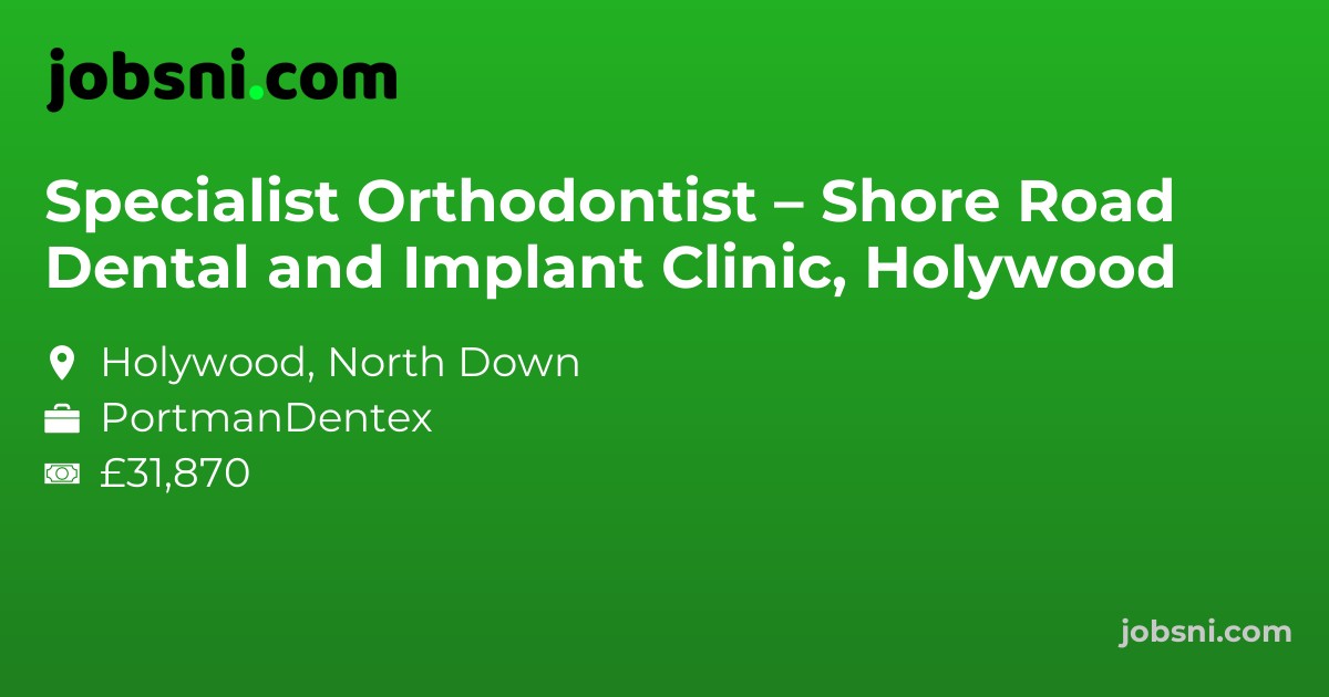 Specialist Orthodontist – Shore Road Dental and Implant Clinic, Holywood