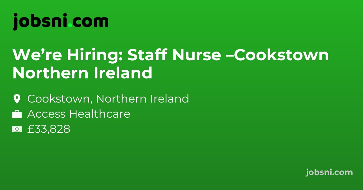 We’re Hiring: Staff Nurse –Cookstown Northern Ireland