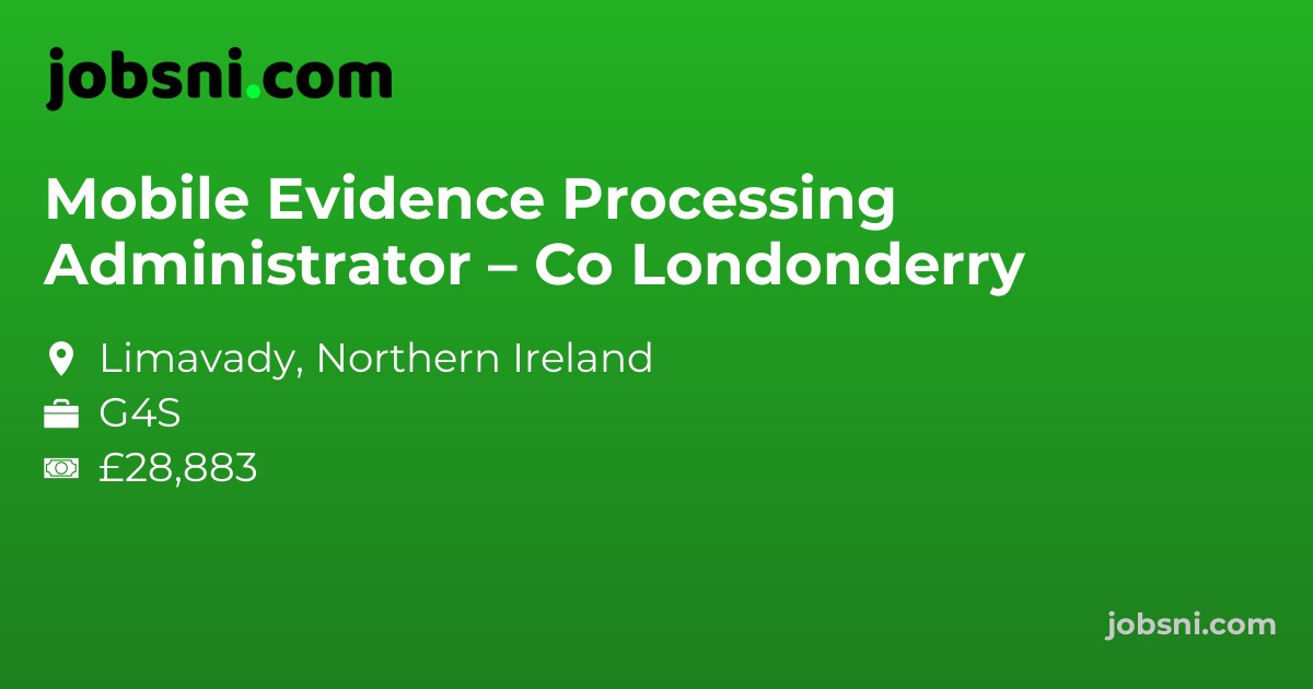 Mobile Evidence Processing Administrator – Co Londonderry