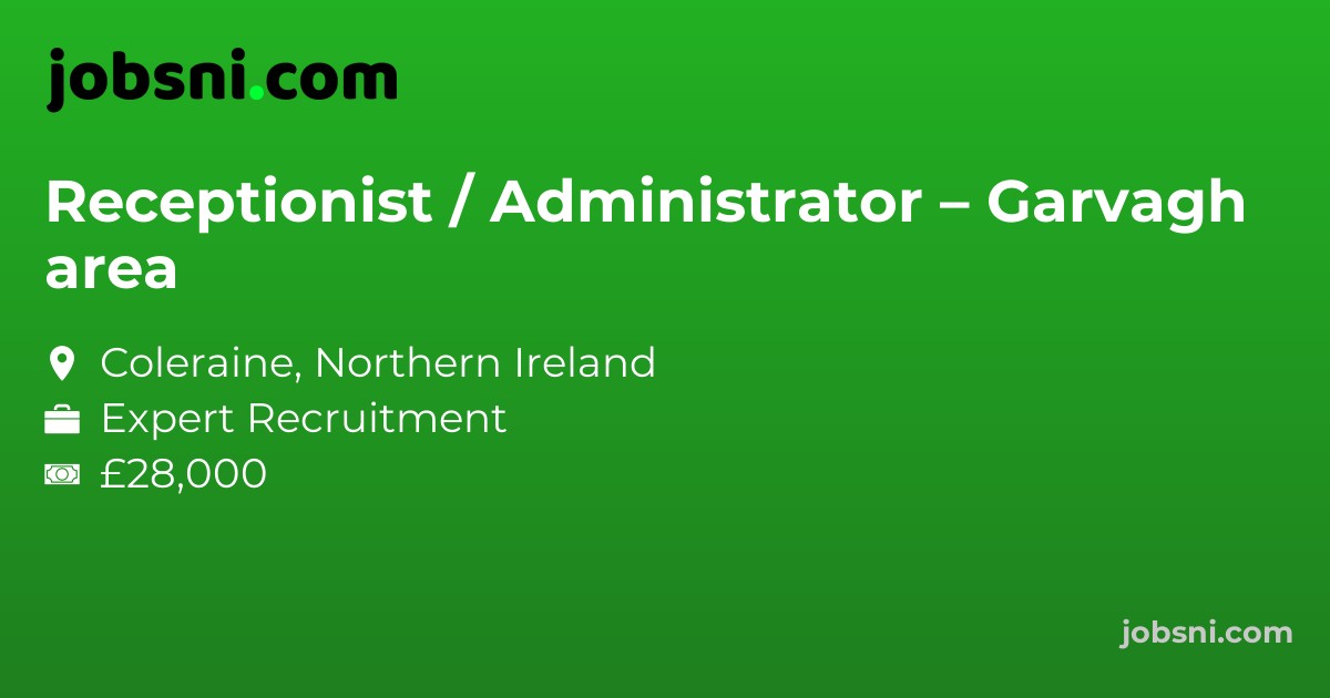 Receptionist / Administrator – Garvagh area