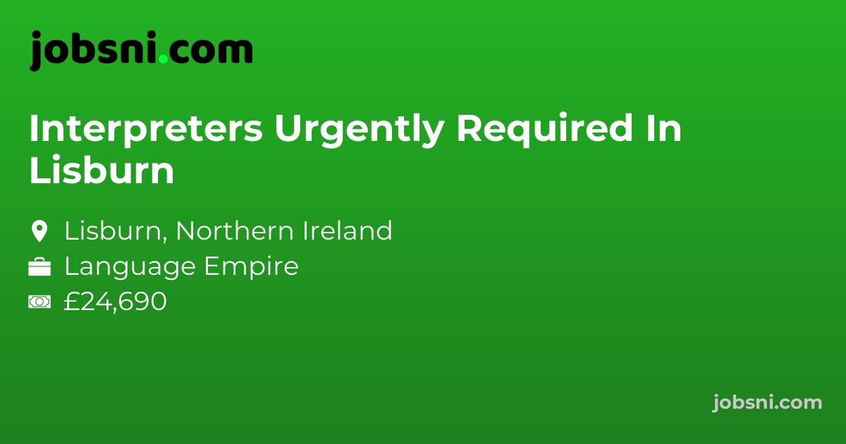 Interpreters Urgently Required In Lisburn