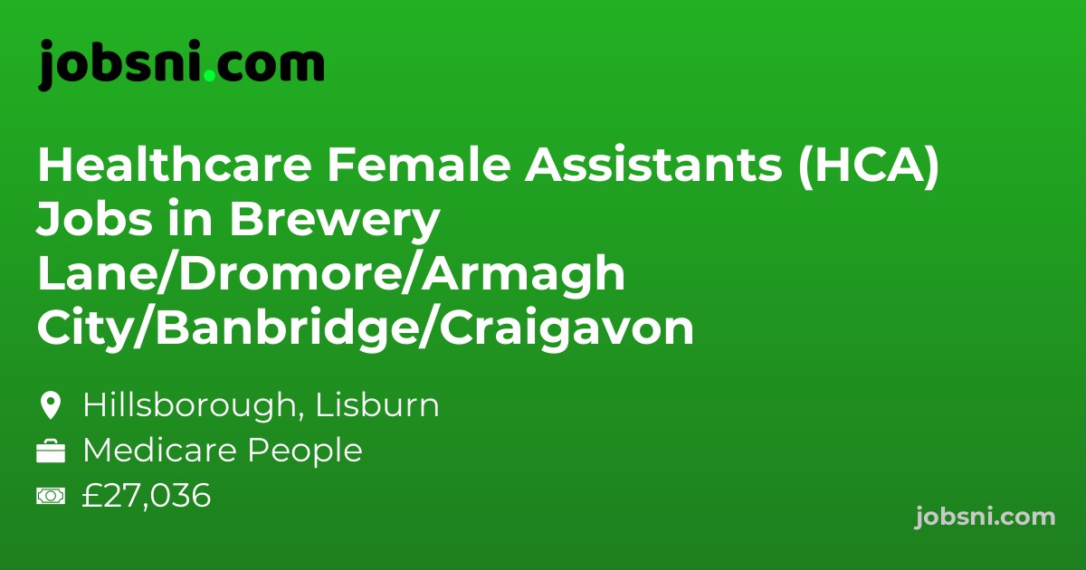 Healthcare Female Assistants (HCA) Jobs in Brewery Lane/Dromore/Armagh City/Banbridge/Craigavon