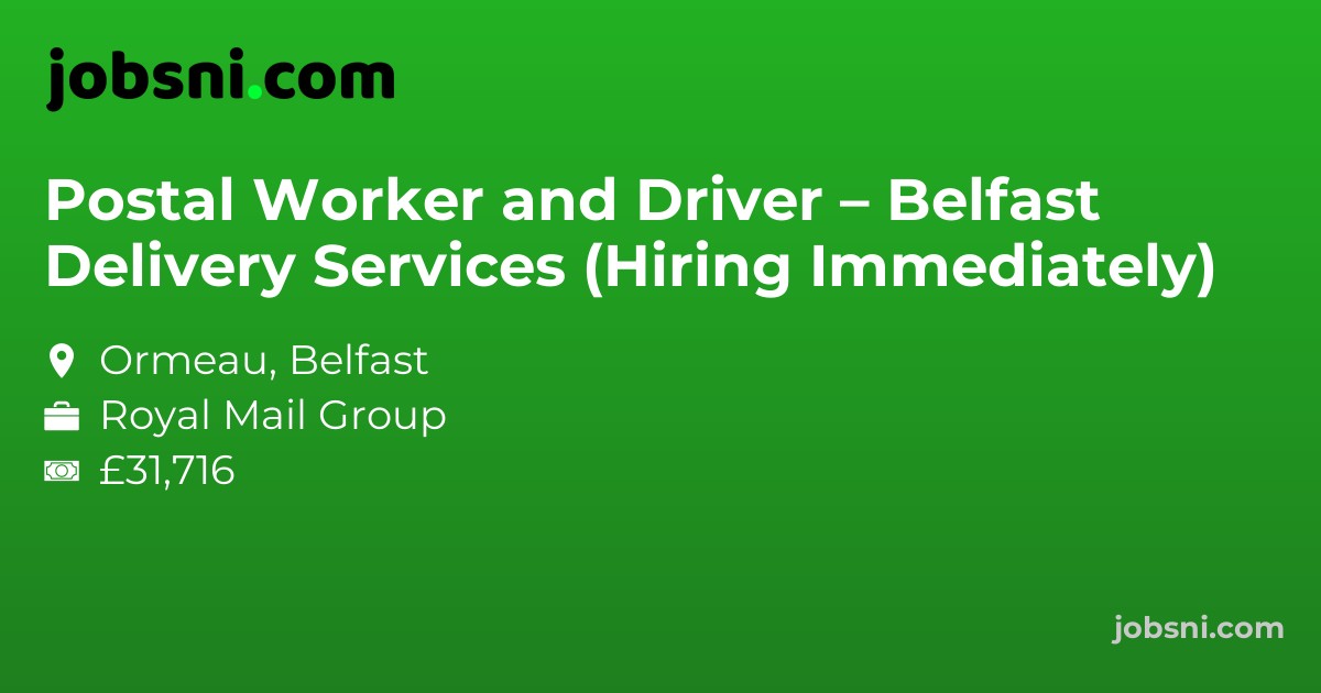 Postal Worker and Driver – Belfast Delivery Services (Hiring Immediately) - Apply Now