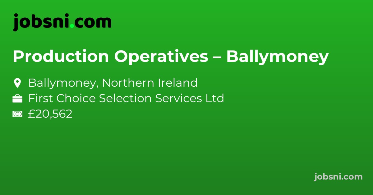 Production Operatives – Ballymoney