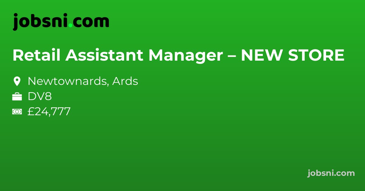 Retail Assistant Manager – NEW STORE