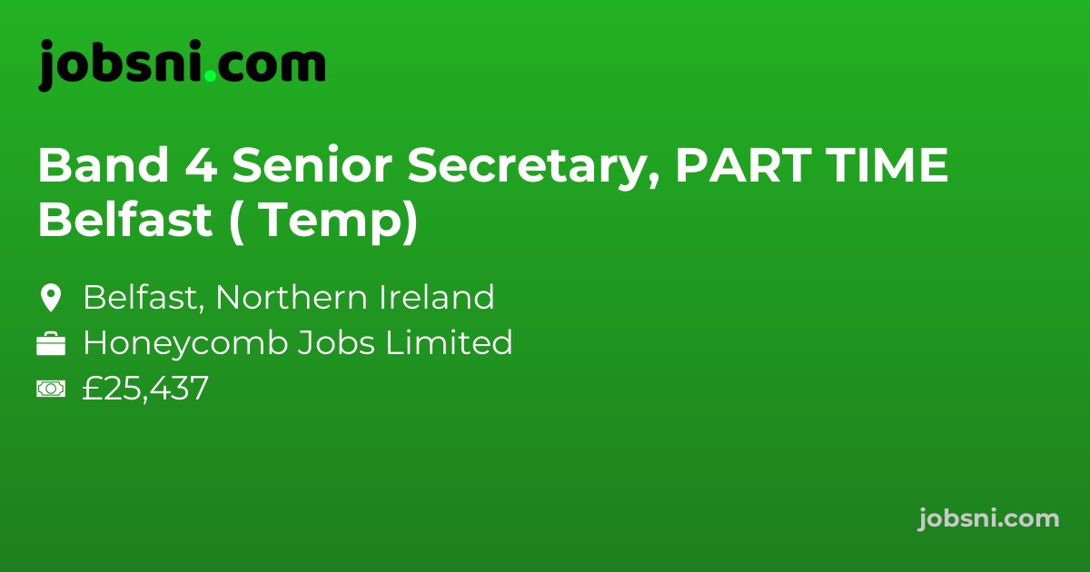 Band 4 Senior Secretary, PART TIME Belfast ( Temp)