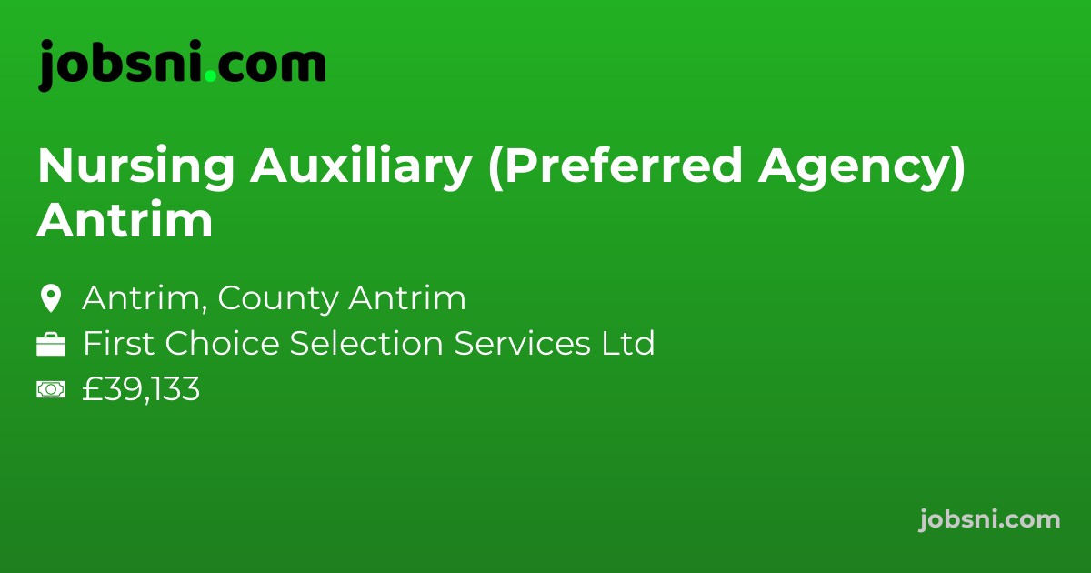 Nursing Auxiliary (Preferred Agency) Antrim - Apply Now