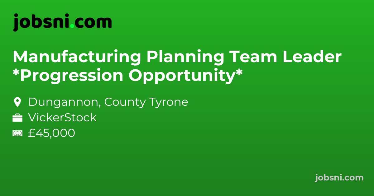 Manufacturing Planning Team Leader *Progression Opportunity*