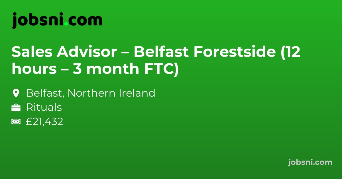 Sales Advisor – Belfast Forestside (12 hours – 3 month FTC) - Apply Now