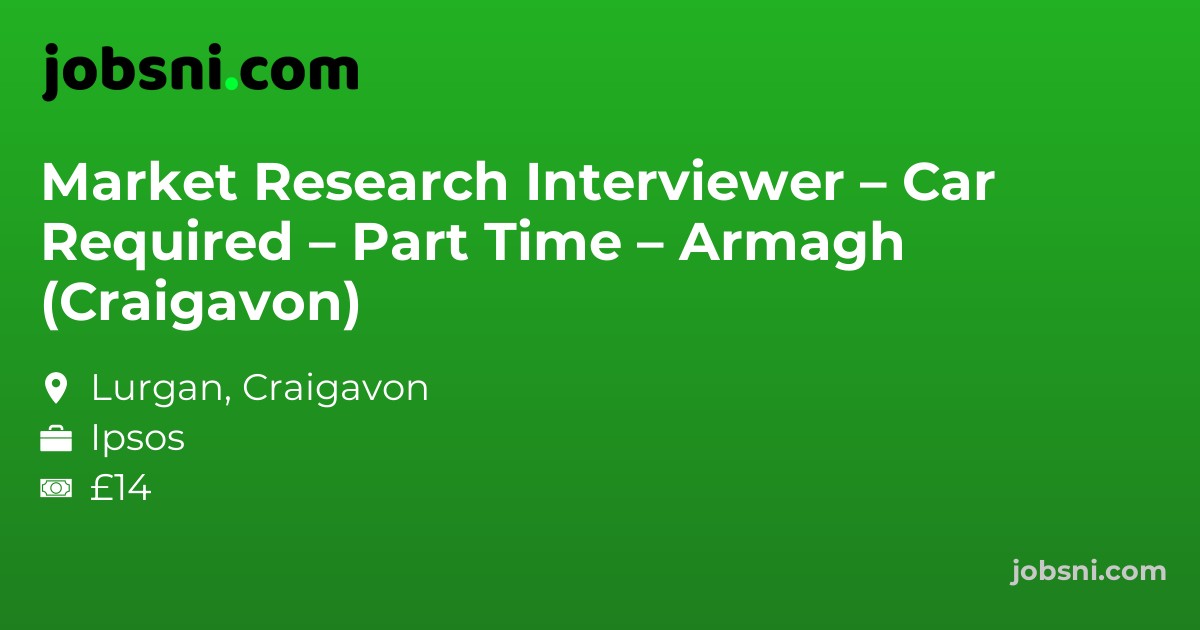 Market Research Interviewer – Car Required – Part Time – Armagh (Craigavon)