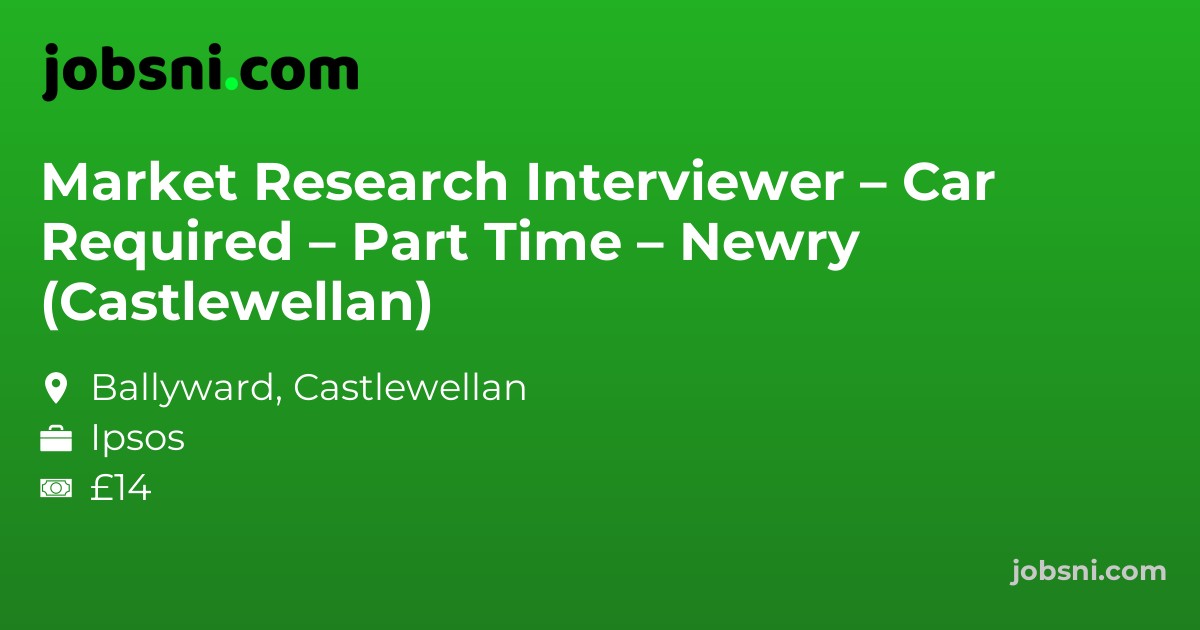 Market Research Interviewer – Car Required – Part Time – Newry (Castlewellan)