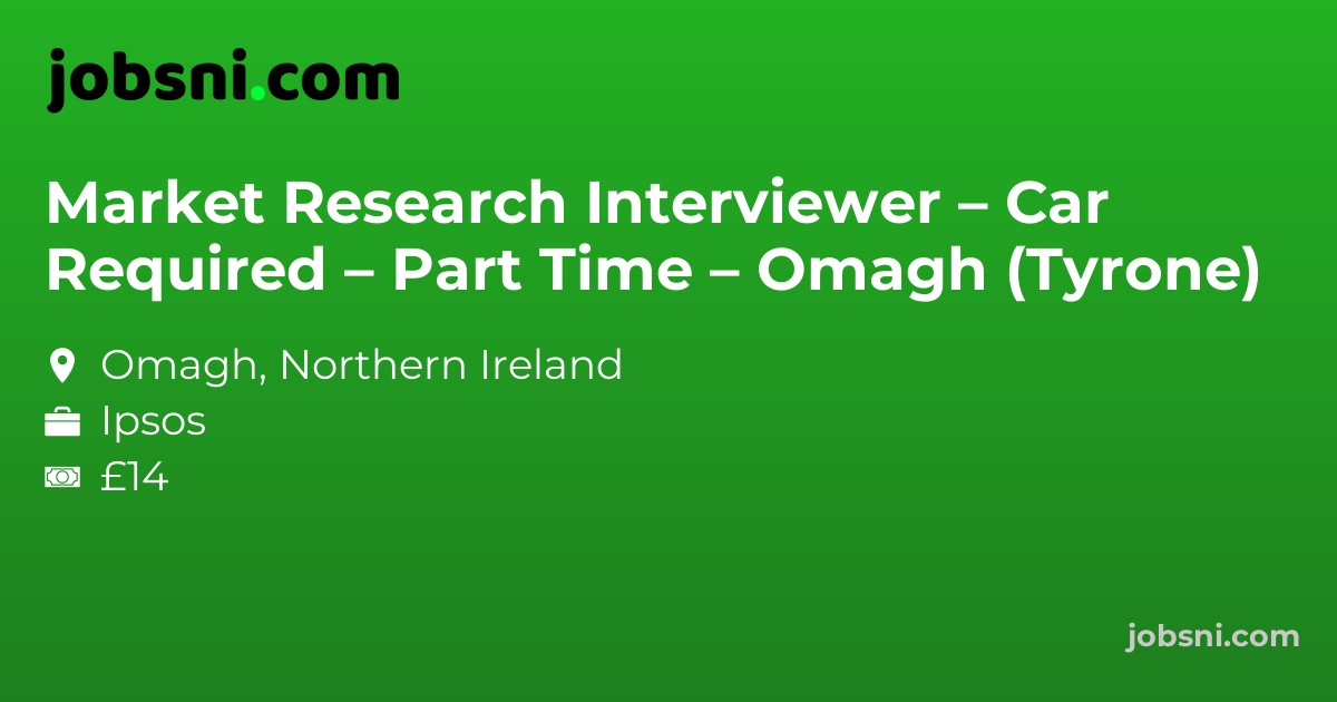 Market Research Interviewer – Car Required – Part Time – Omagh (Tyrone)