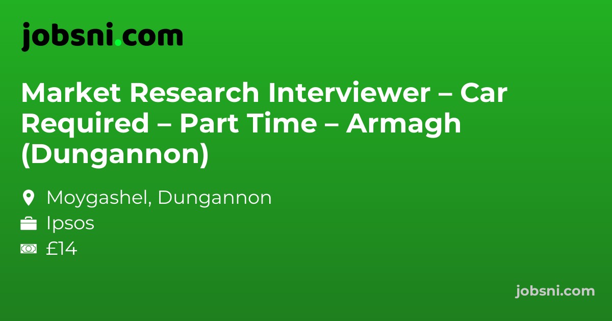 Market Research Interviewer – Car Required – Part Time – Armagh (Dungannon)
