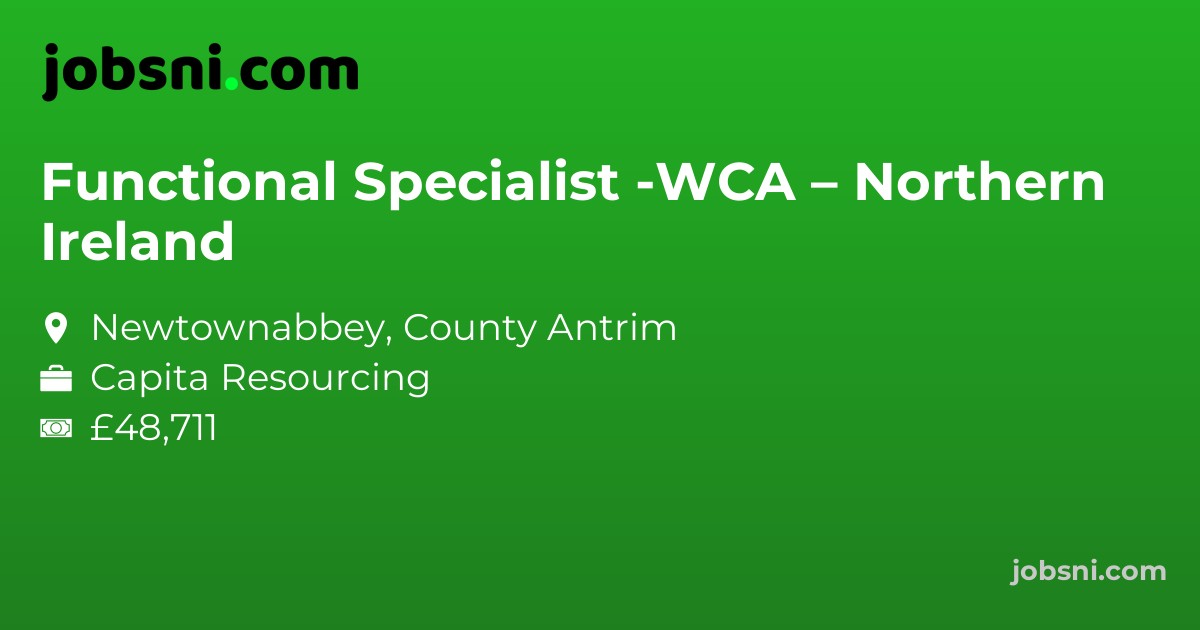 Functional Specialist -WCA – Northern Ireland - Apply Now