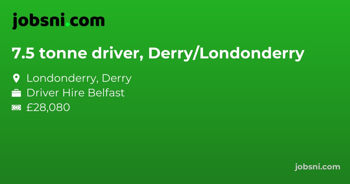 7.5 tonne driver, Derry/Londonderry
