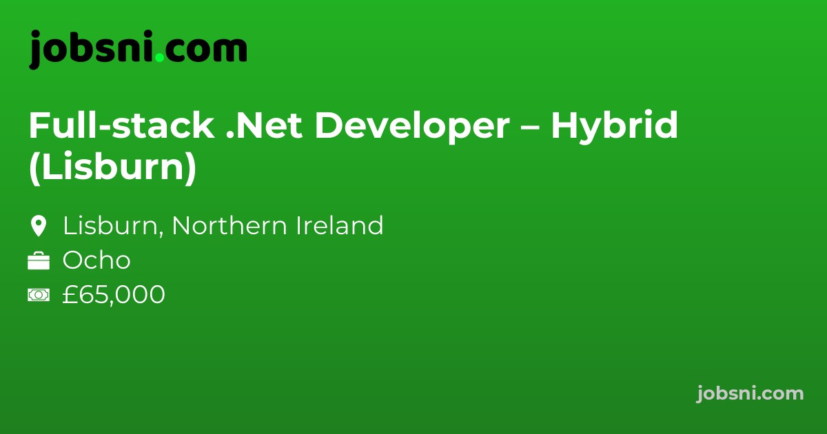 Full-stack .Net Developer – Hybrid (Lisburn)
