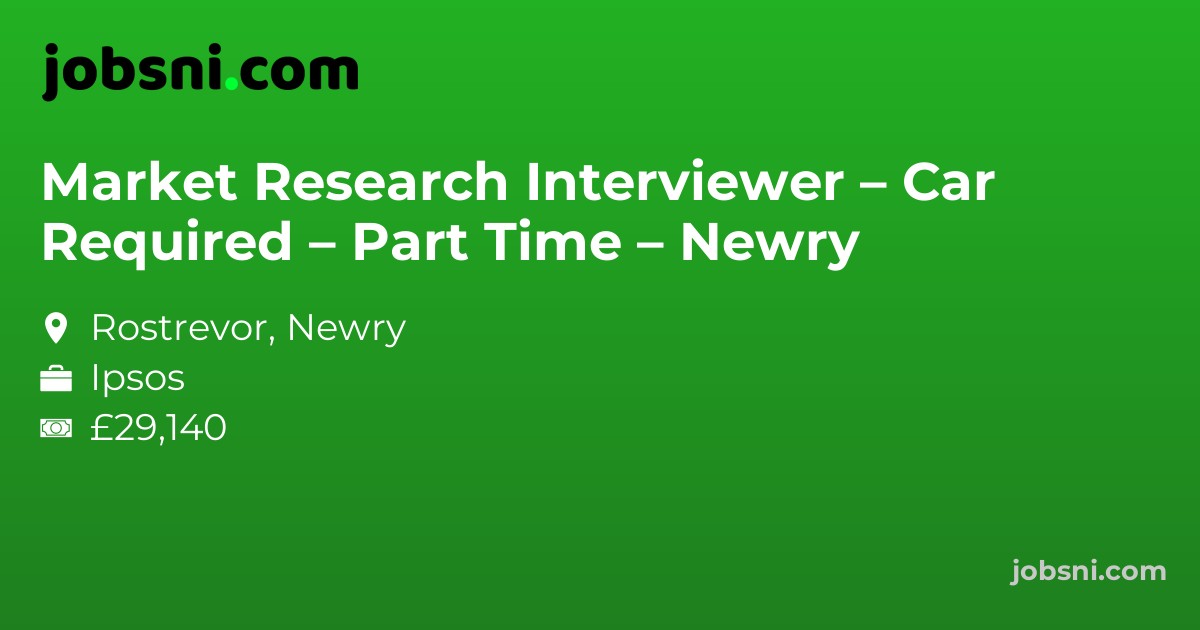 Market Research Interviewer – Car Required – Part Time – Newry