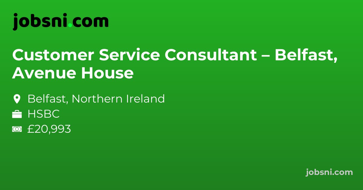 Customer Service Consultant – Belfast, Avenue House