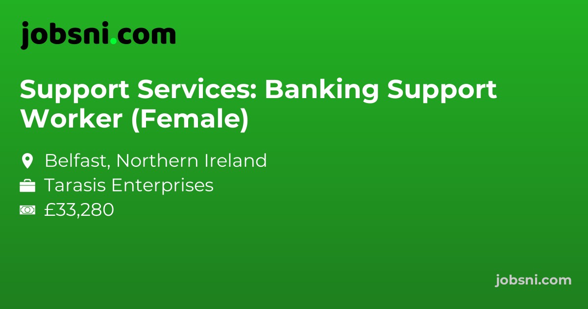 Support Services: Banking Support Worker (Female)