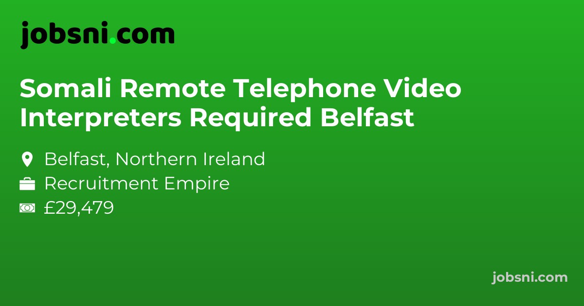 Somali Remote Telephone Video Interpreters Required Belfast