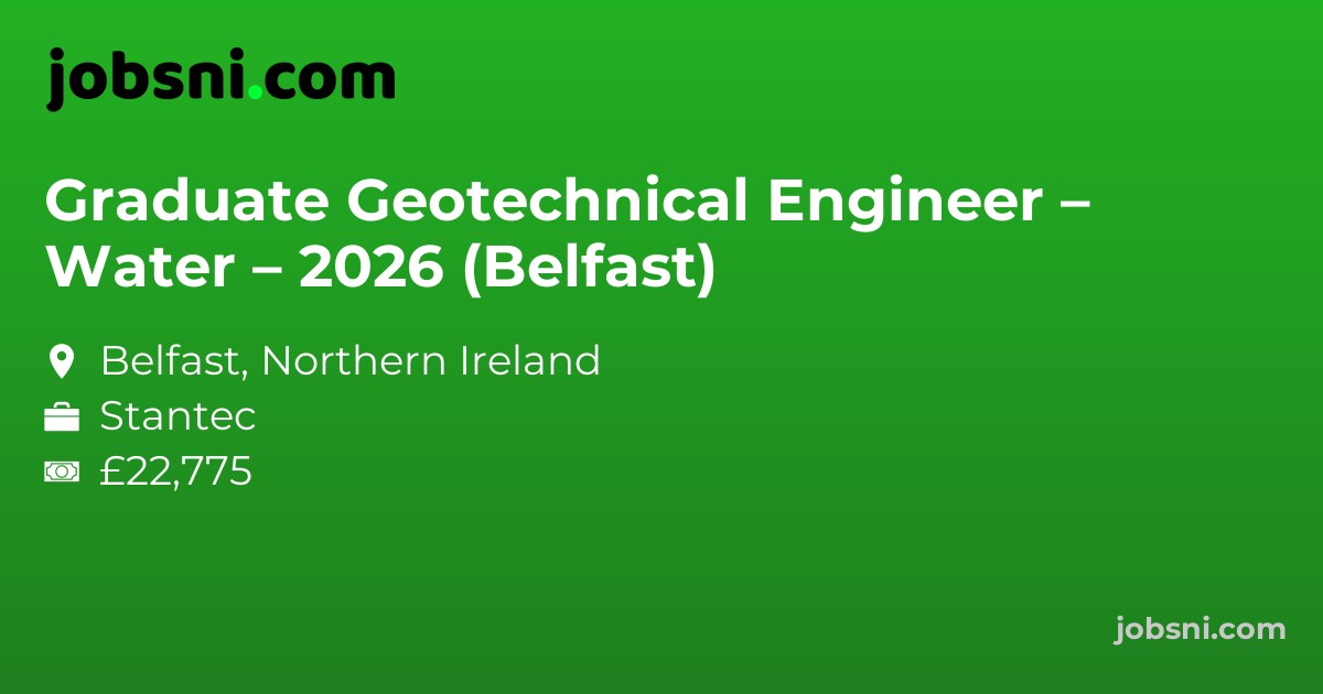Graduate Geotechnical Engineer – Water – 2026 (Belfast)