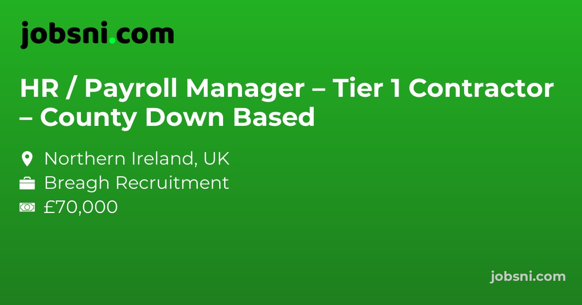 HR / Payroll Manager – Tier 1 Contractor – County Down Based