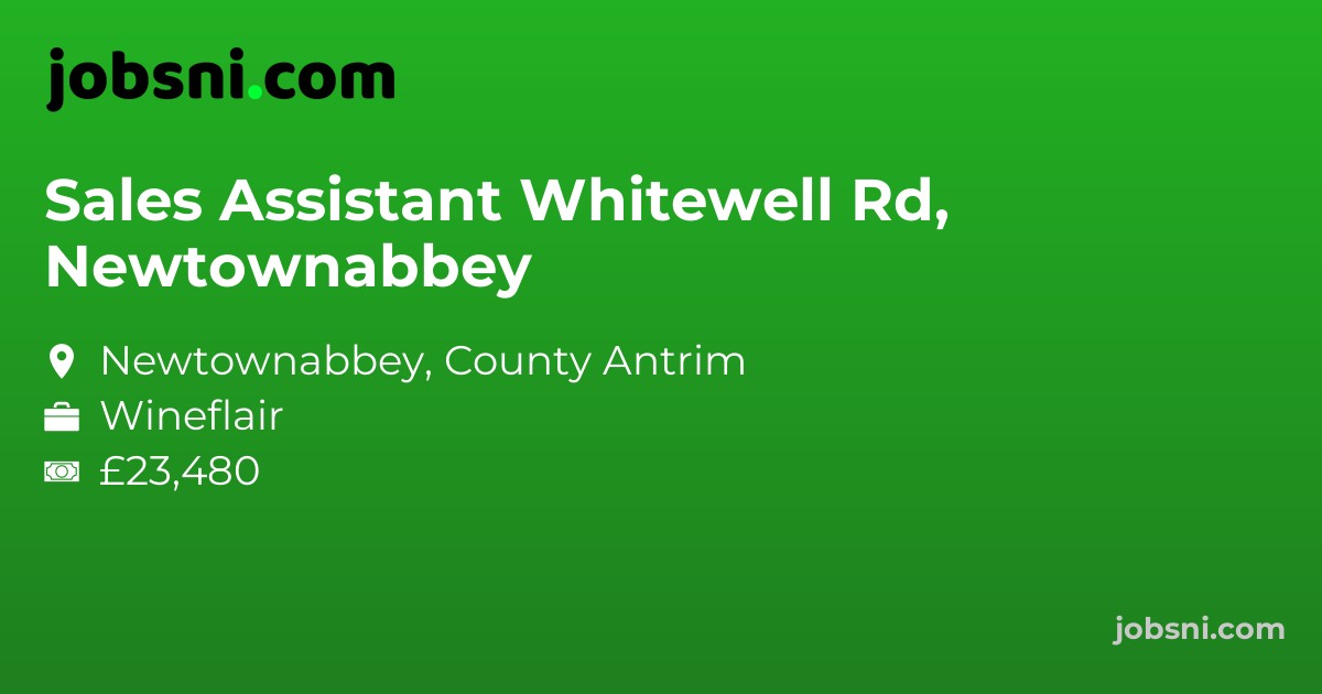 Sales Assistant Whitewell Rd, Newtownabbey