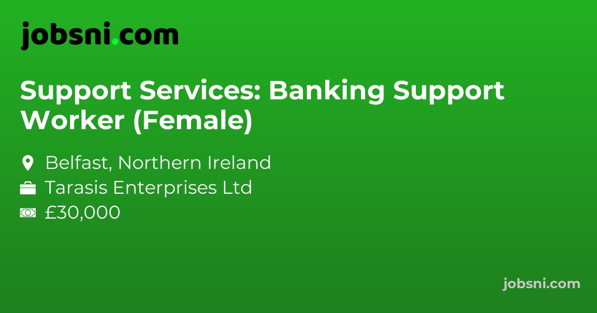 Support Services: Banking Support Worker (Female)