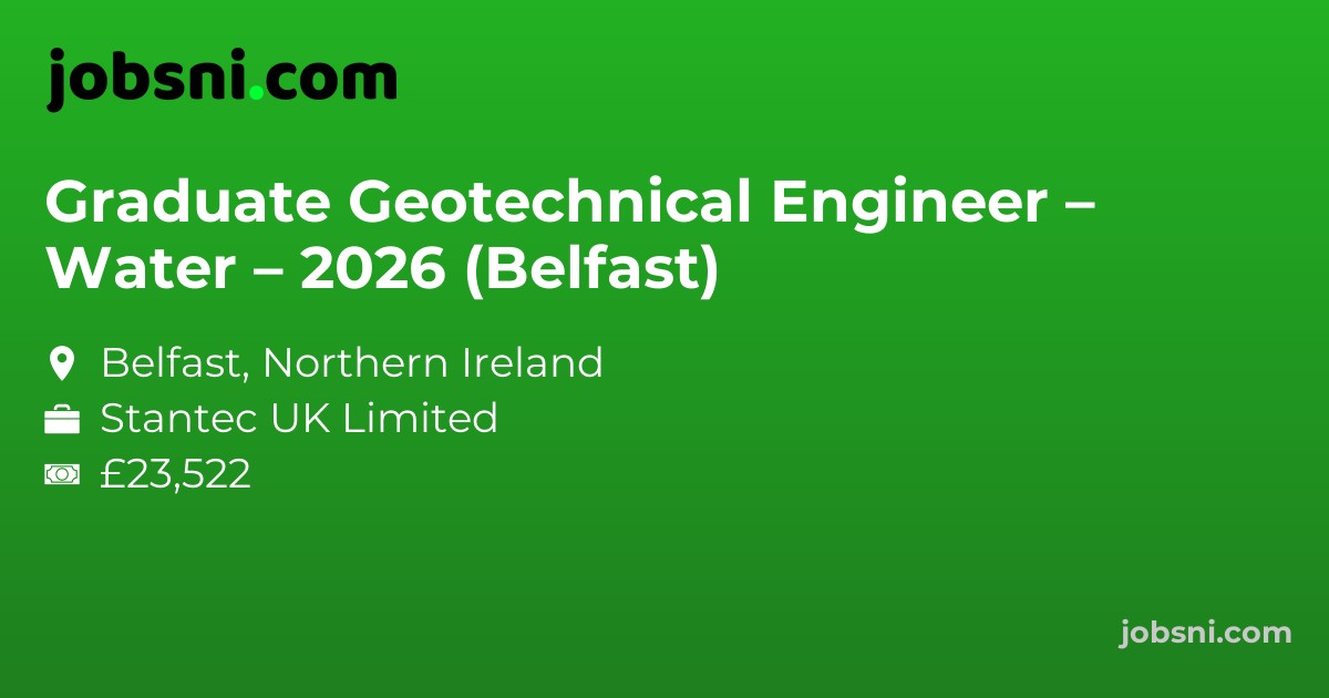 Graduate Geotechnical Engineer – Water – 2026 (Belfast)