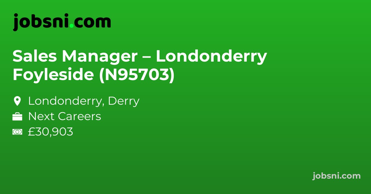 Sales Manager – Londonderry Foyleside (N95703)